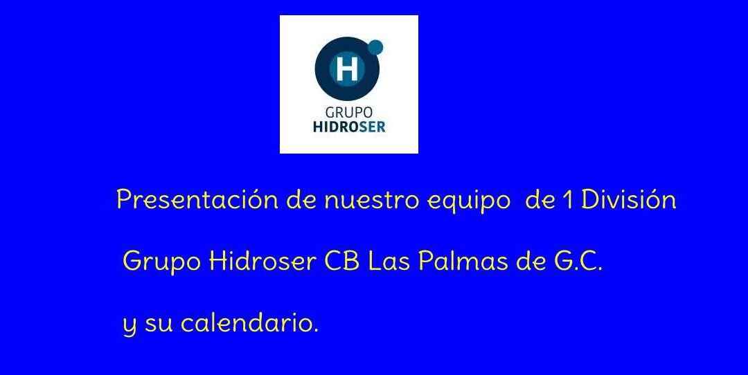 Presentación de nuestro equipo de 1 División Grupo Hidroser CB Las Palmas de G.C. y su calendario
