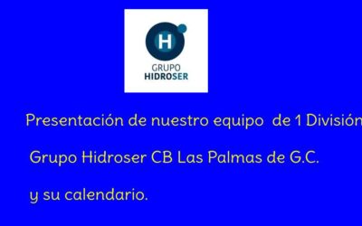 Presentación de nuestro equipo de 1 División Grupo Hidroser CB Las Palmas de G.C. y su calendario